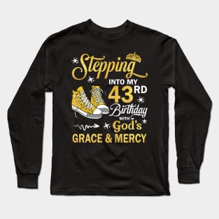 Stepping Into My 43rd Birthday With God's Grace & Mercy Bday Long Sleeve T-Shirt